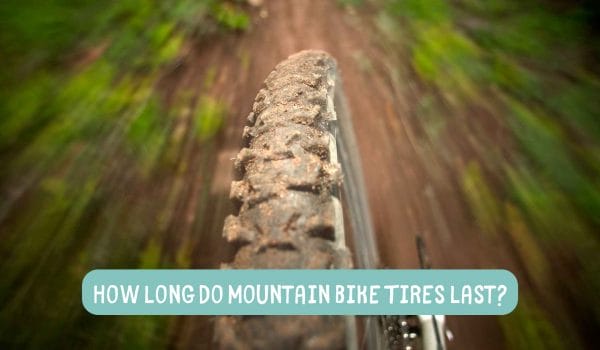 How Long Do Mountain Bike Tires Last
